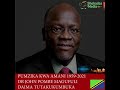 WITO WA HAYATI RAISI JOHN MAGUFULI KWA WATANZANIA KABLA YA MAUTI KUMFIKA 