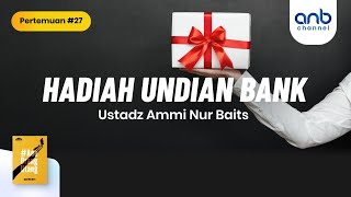 Hadiah Undian Bank | Ustadz  Ammi Nur Baits, ST., BA