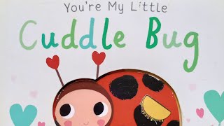 You're My Little Cuddle Bug - Bedtime Story - Children's Storybooks Read Aloud