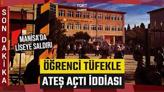 #SONDAKİKA | Manisa Turgutlu'da Liseye Saldırıda Yeni Detaylar! Öğrenci Tüfekle Ateş Açtı İddiası
