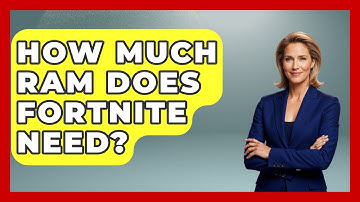 How Much RAM Does Fortnite Need? - Video Gamers Vault