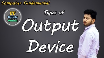 Output Device || Computer Fundamental || Computer An Introduction || IT Guide Official