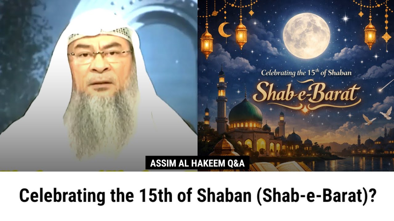 Celebrating the 15th of Shaban (Shab-e-Barat)? | Sheikh Assim Al Hakeem 