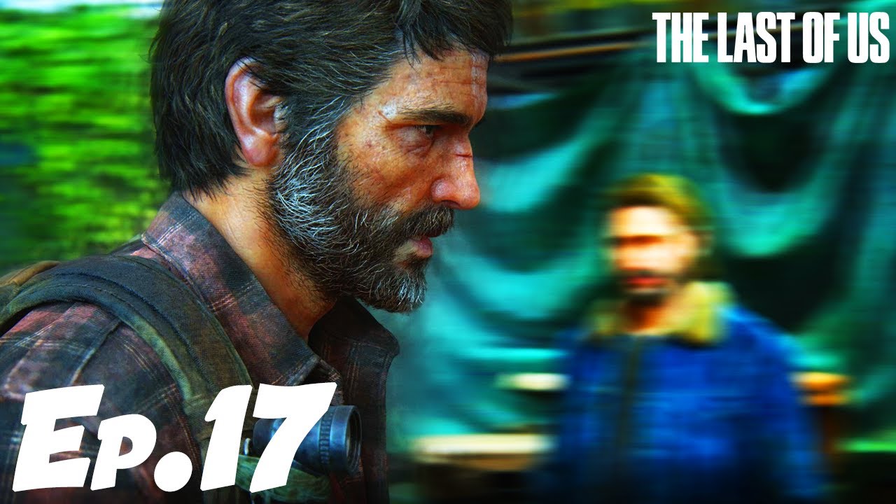 THE LAST OF US : RENCONTRE AVEC LE FRERE DE JOEL ! | Episode 17 - YouTube