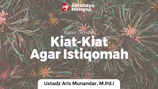 Kiat-Kiat Agar Istiqomah - Ustadz Aris Munandar