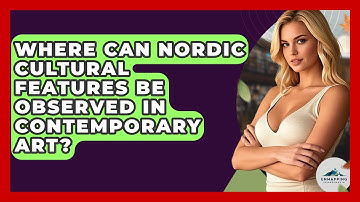 Where Can Nordic Cultural Features Be Observed in Contemporary Art? - Unmapping Scandinavia