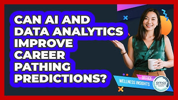 Can AI And Data Analytics Improve Career Pathing Predictions? - Office Wellness Insights