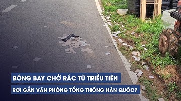 Bóng bay chở rác từ Triều Tiên rơi gần văn phòng tổng thống Hàn Quốc?