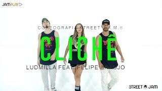 Ludmilla feat. Felipe Araújo - Clichê | STREET J.A.M. -  coreografia