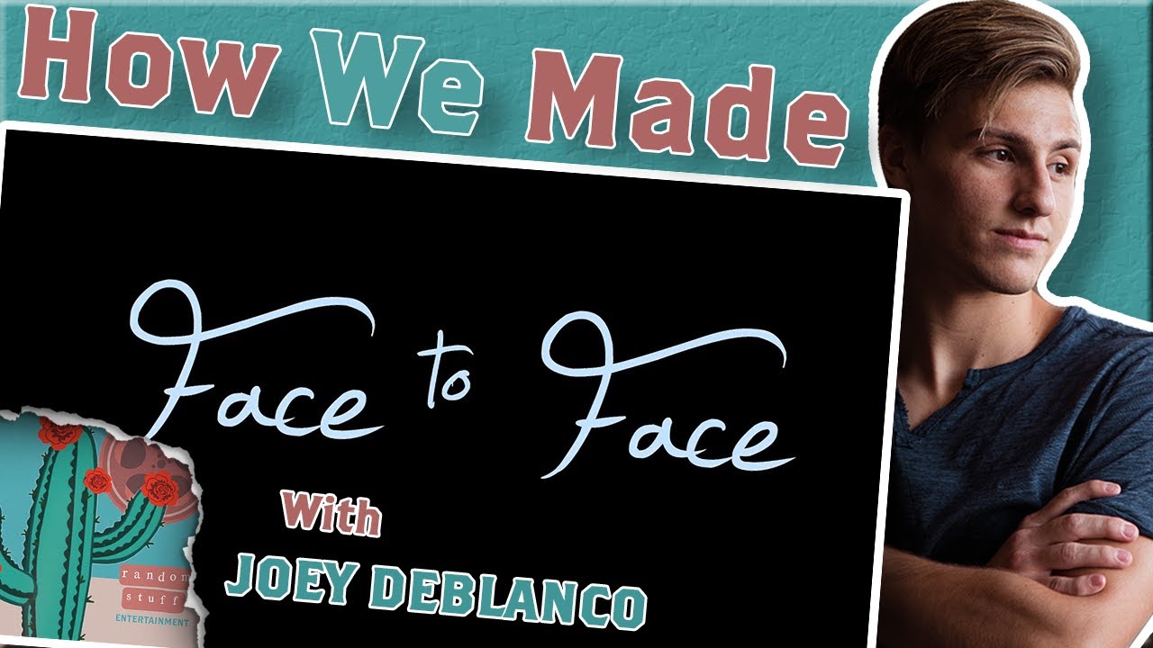 How We Made "Face to Face" (With Joey DeBlanco) - A Random Stuff Extra