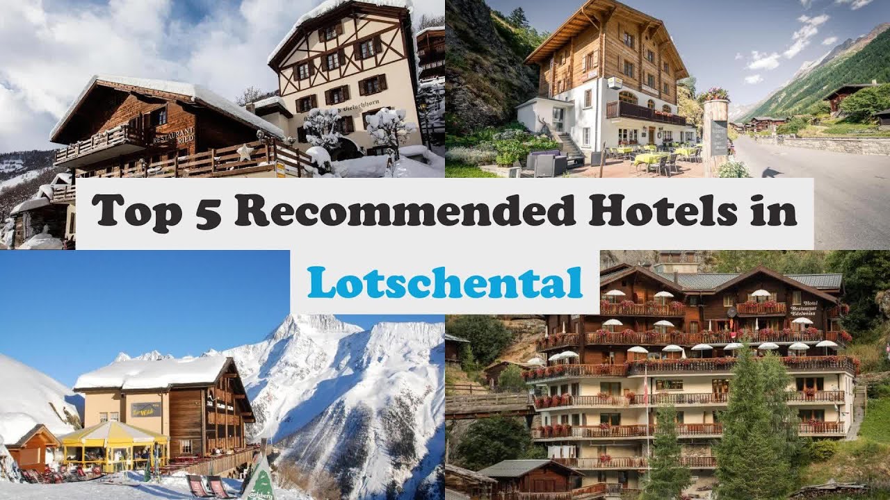 Top 5 Recommended Hotels In Lotschental | Best Hotels In Lotschental