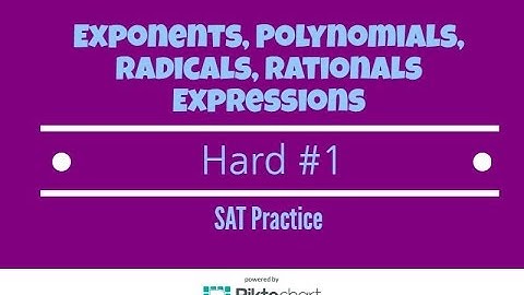 SAT Practice. Exponents, Radicals, Polynomials, Rational Expressions. Hard#1