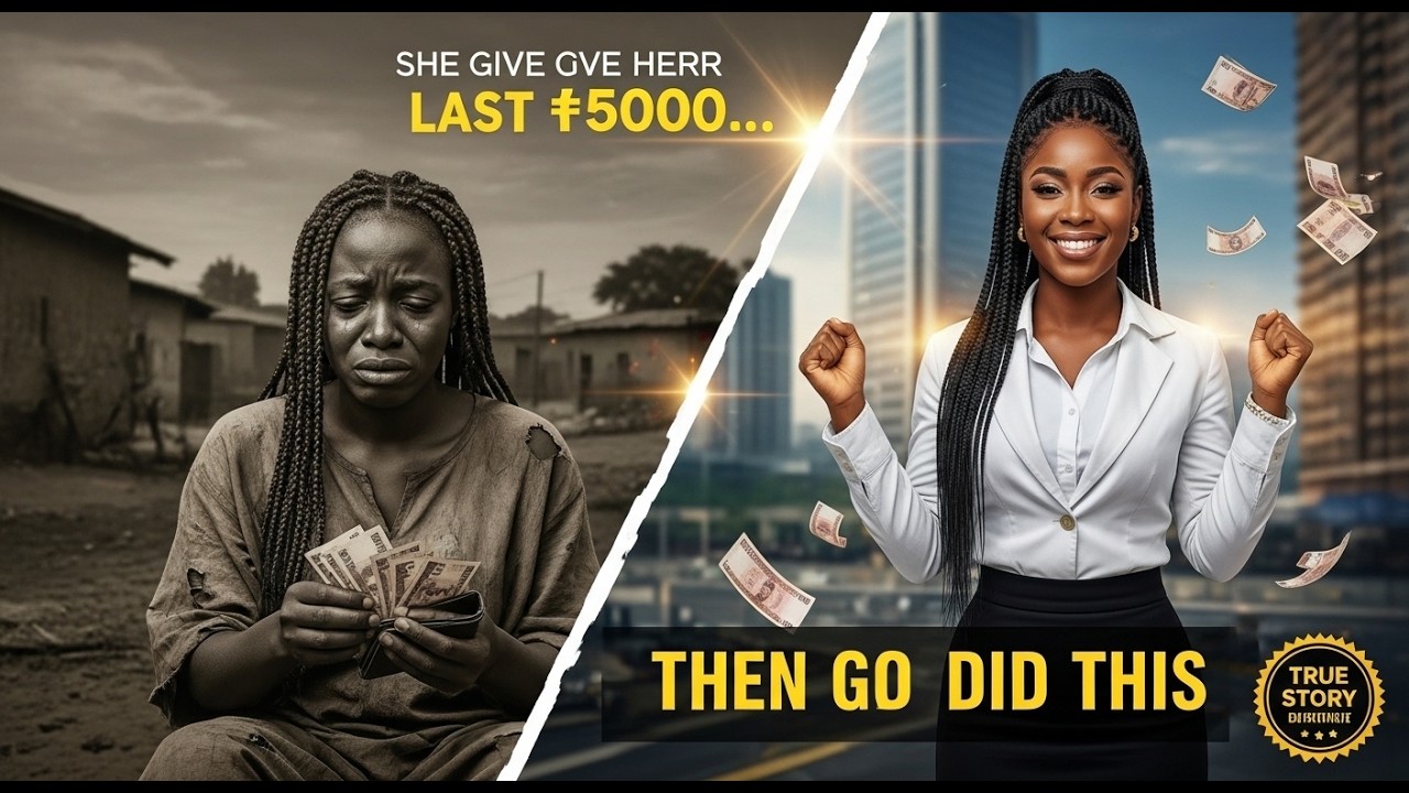 The Last ₦5000 | She Lost Everything, Then Divine Justice Changed Her Story