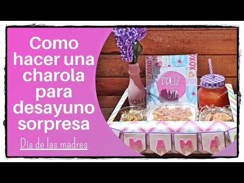 Como hacer una charola para desayuno sorpresa para el día de las madres