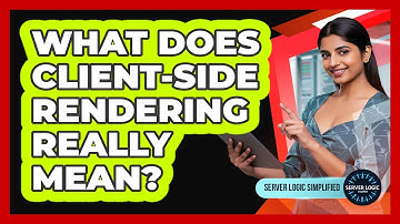 What Does Client-Side Rendering Really Mean?