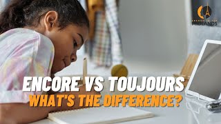 ENCORE vs TOUJOURS in French - What's the difference?