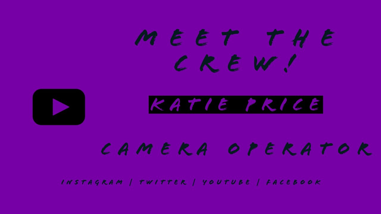 Meet the Crew! Katie Price (Camera Operator)