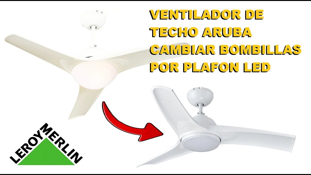 Poner led en Ventilador de techo Aruba Leroy Merlin 