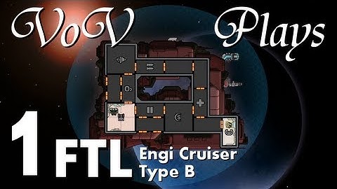 VoV Plays FTL: Engi Cruiser Type B! - Part 1: Infinite Improbability Drive