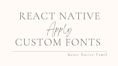 Custom Font Family in Text Component. React Native Tamil. PART 31