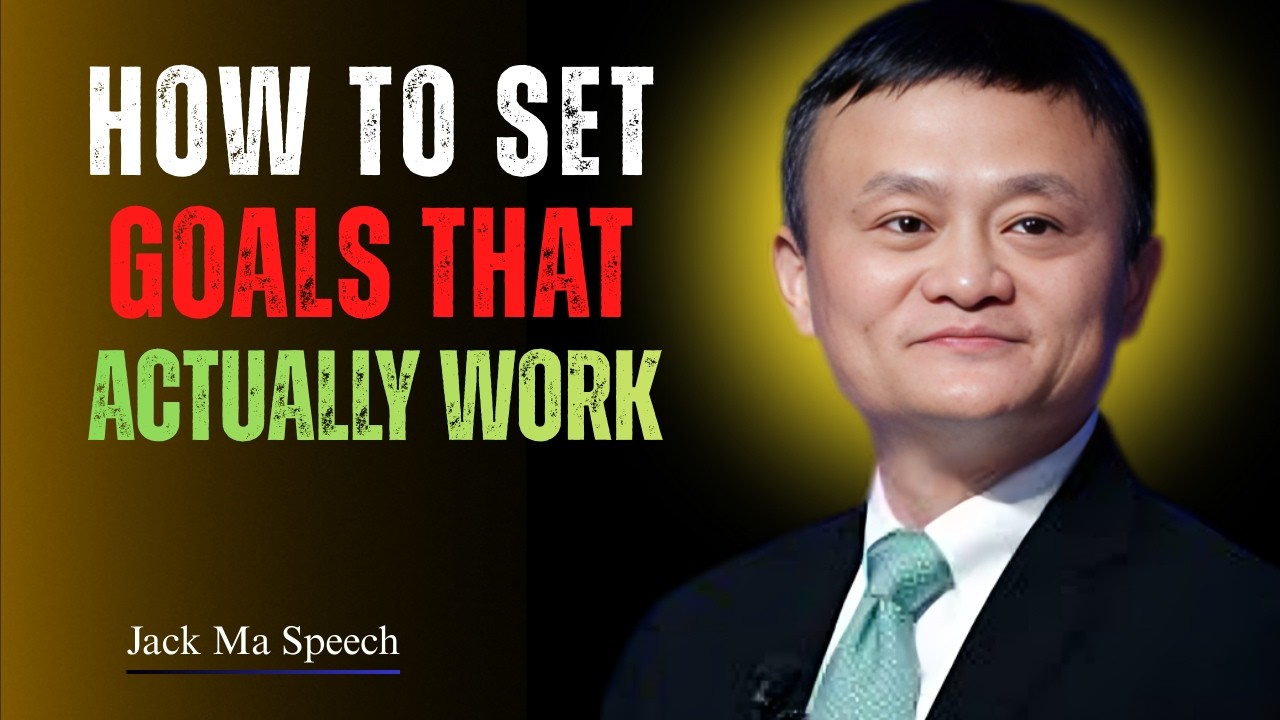 How to Set Goals That Actually Work | Best Speech By Jack Ma