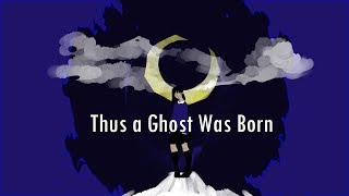 Thus a Ghost Was Born