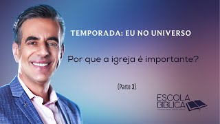 Por que a igreja é importante? (Parte 3)