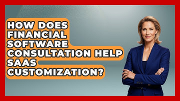 How Does Financial Software Consultation Help SaaS Customization? - All About SaaS Finance