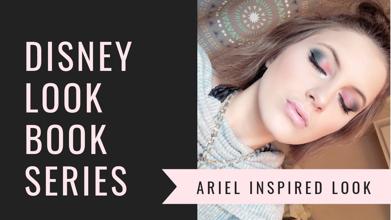 DISNEY LOOK BOOK SERIES ||| PRINCESS ARIEL INSPIRED MAKEUP LOOK