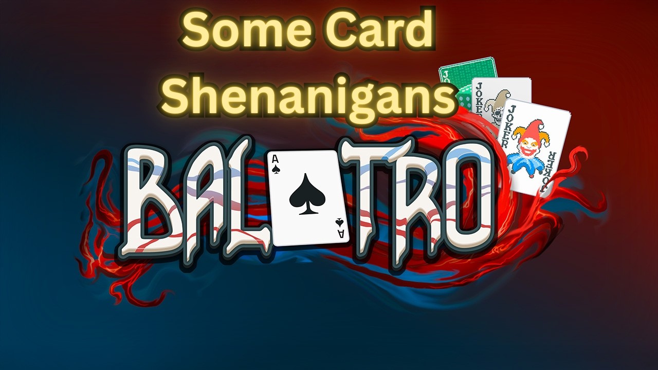 Balatro: Some Card Shenanigans