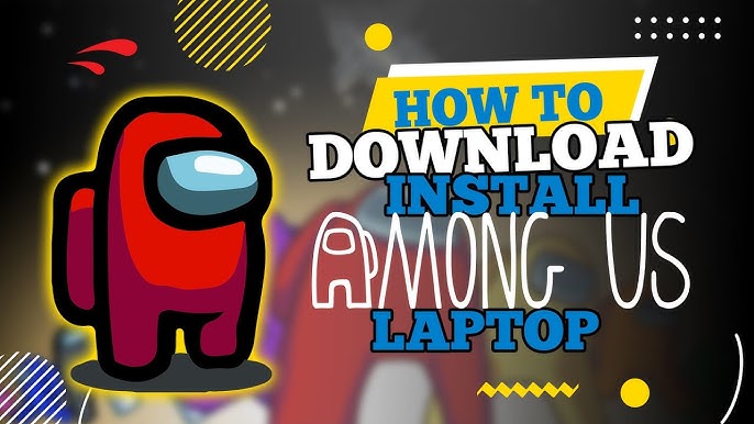 How to Install Among Us on PC or Laptop  How To Download Among Us on PC 