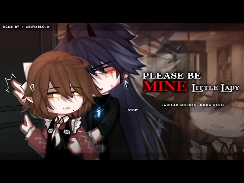Please Be Mine, Little Lady🍷``Jadilah Milikku, Nona Kecil`` || ENG/IND GCMM Romance