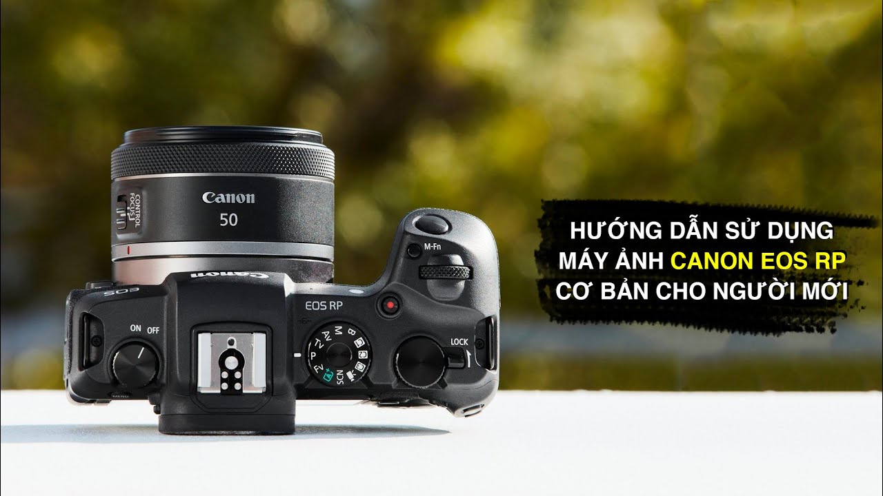 Hướng dẫn sử dụng máy ảnh Canon EOS RP cơ bản cho... - youtube