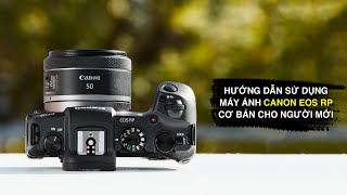 Hướng dẫn sử dụng máy ảnh Canon EOS RP cơ bản cho người mới screenshot 5