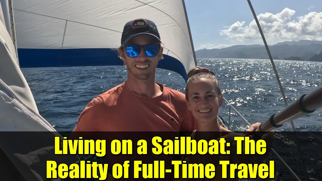 Living on a Sailboat: The Reality of Full-Time Travel