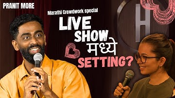Live Show Madhye Setting? | Pranit More | Marathi Stand-Up Comedy | Crowd Work Special