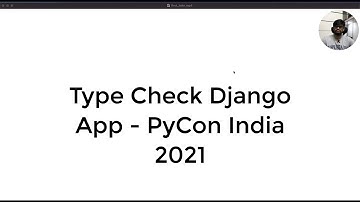 Type Check Your Django App - PyCon India 2021