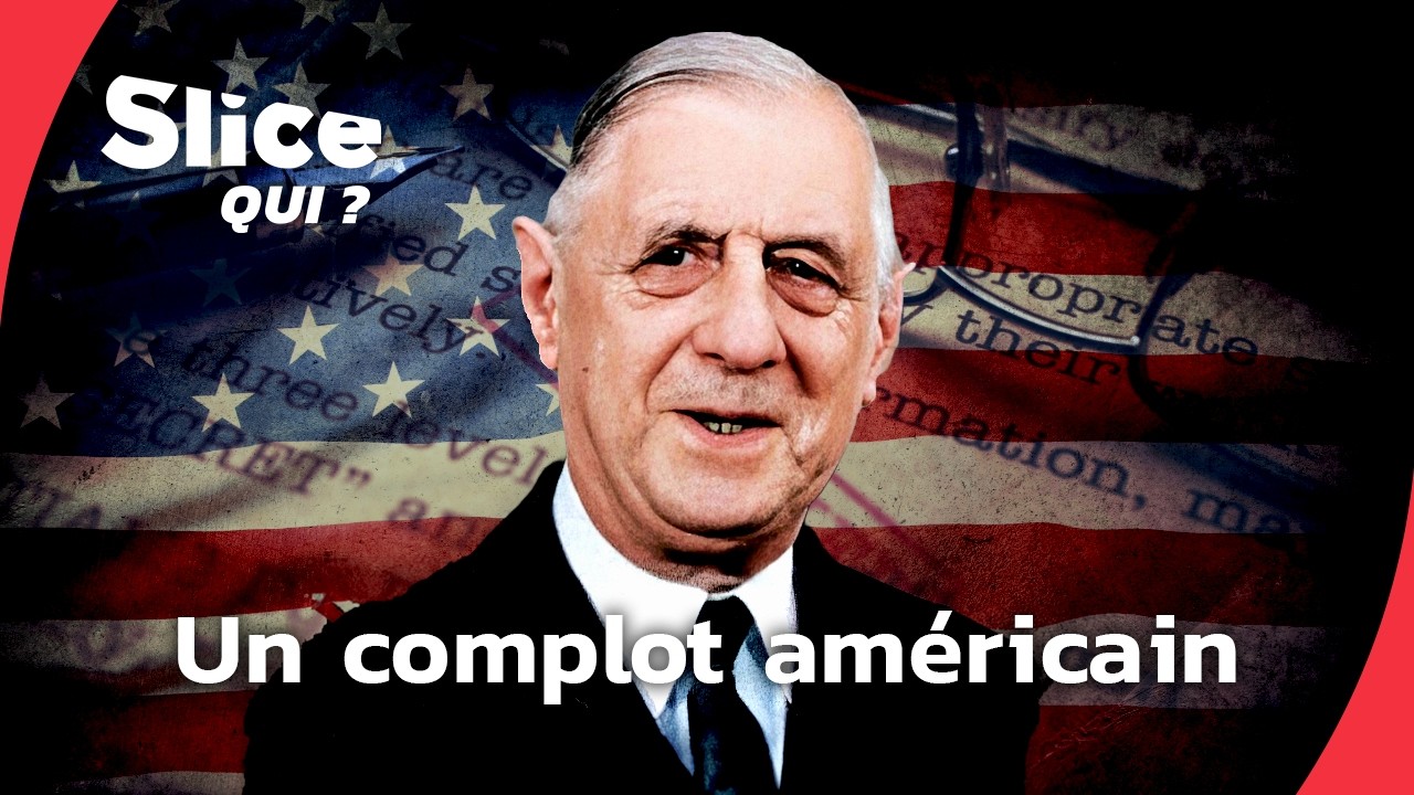 Charles De Gaulle : Quand Washington a voulu le faire tomber​ | SLICE Qui ? | DOC COMPLET