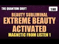 MAGNETIC BEAUTY | 528Hz GODDESS ACTIVATION (Subliminal) [FIRST LISTEN RESULTS]