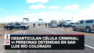 Fuerte golpe a la delincuencia en San Luis Río Colorado, Sonora