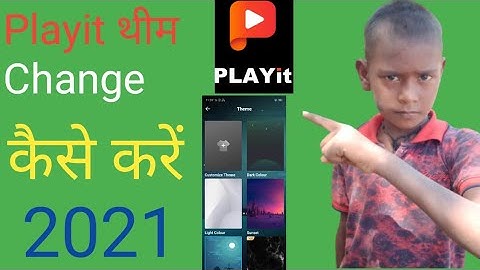 Playit Change Theme New App How  To Make Playit Theme changed