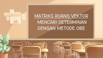 MATRIKS RUANG VEKTOR| MENCARI DETERMINAN DENGAN METODE OBE(Soal 4)