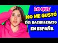 Lo que NO ME GUSTÓ del Bachillerato en España😰 (Explico TODO)