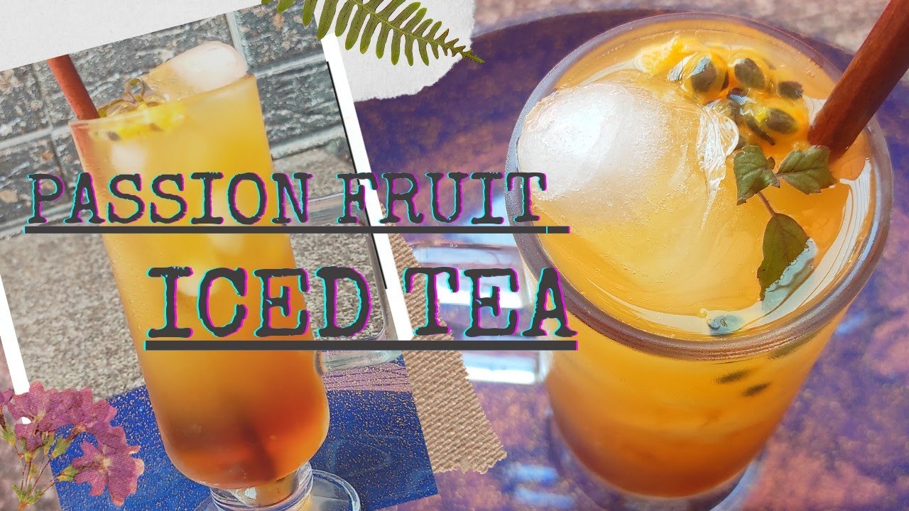 Passion Fruit Iced Tea Iced Tea Passion Fruit Tea Refreshing