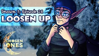 [DnD] Chosen Ones || S3: Ep.28 - Loosen Up