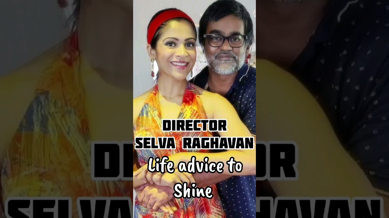 Director Selvaraghavan best life advice 