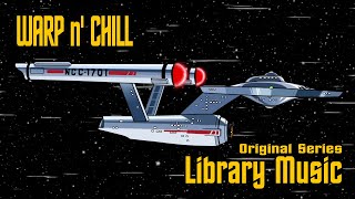 Warp n' Chill | The Original Series Music | Star Trek Ambience
