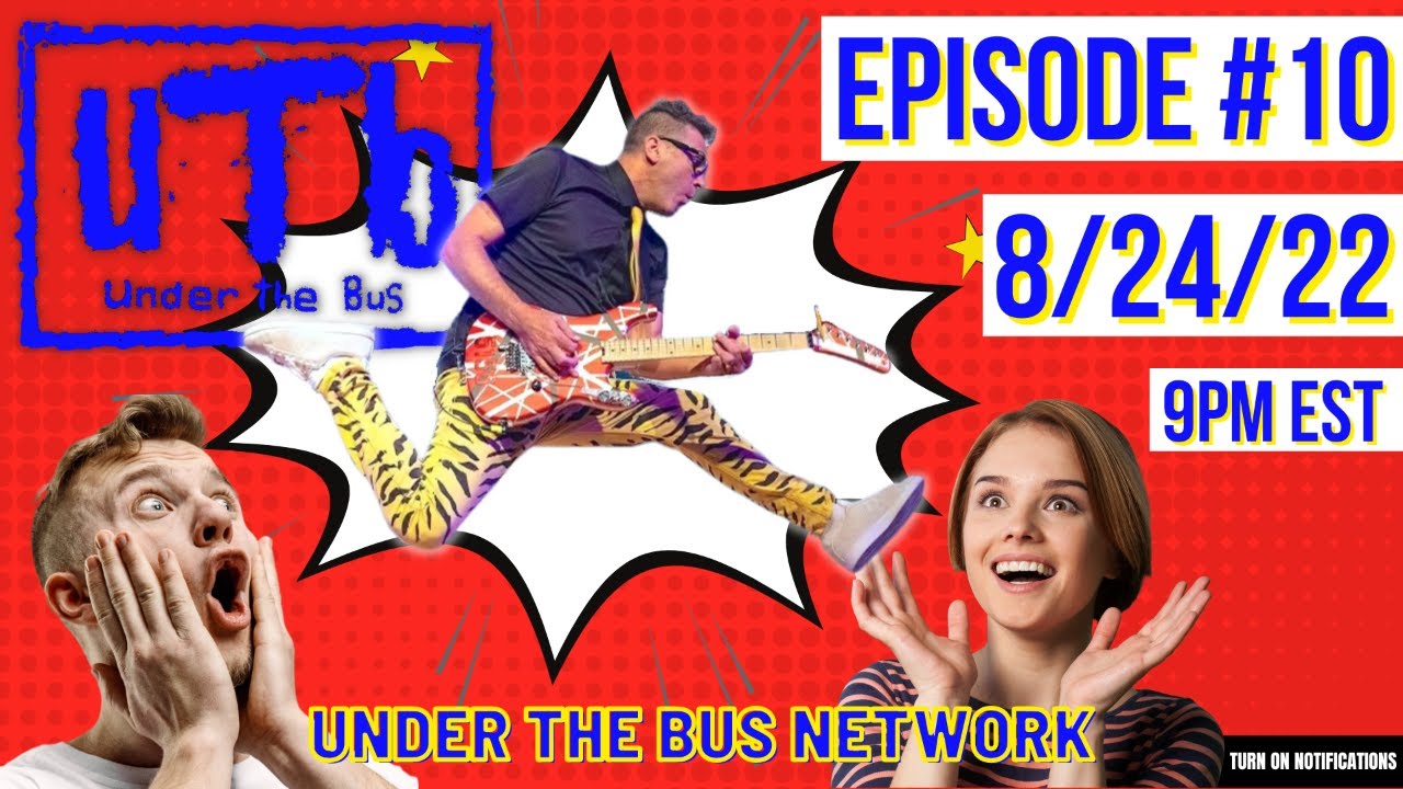 Under The Bus Network EPISODE 10 [8/24/2022] Nerd Halen Five