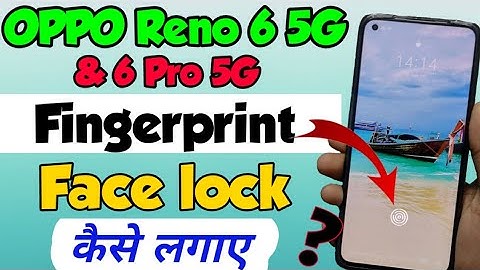 OPPO Reno 6 5G mein display Fingerprint & Face lock kaise lagaye | OPPO Reno 6 5G Fingerprint lock
