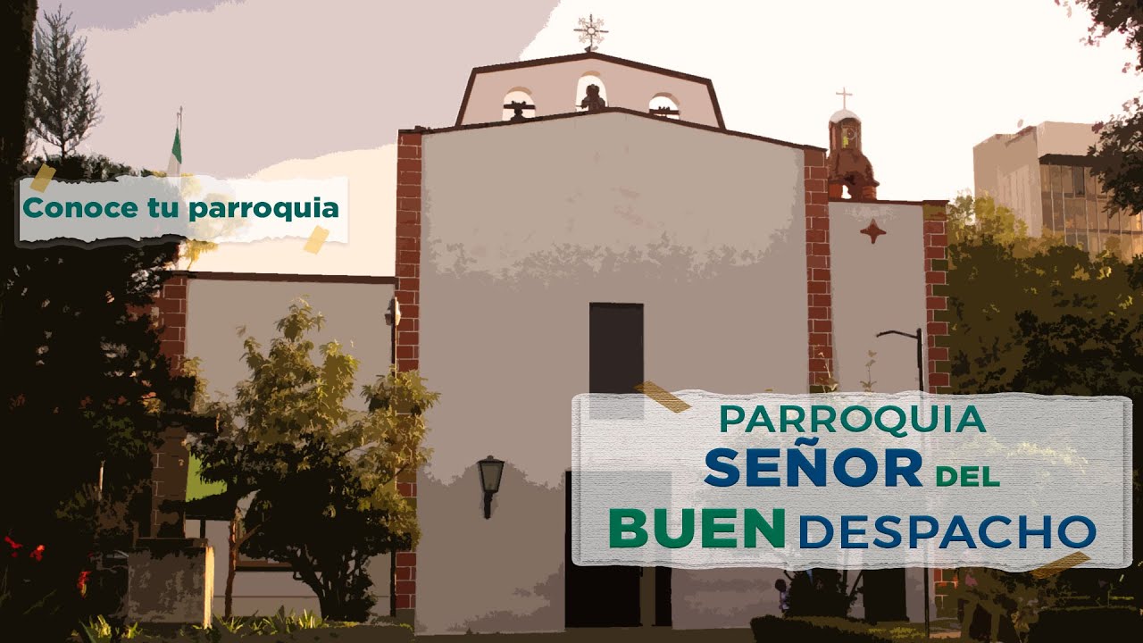 Parroquia del Señor del Buen Despacho - YouTube